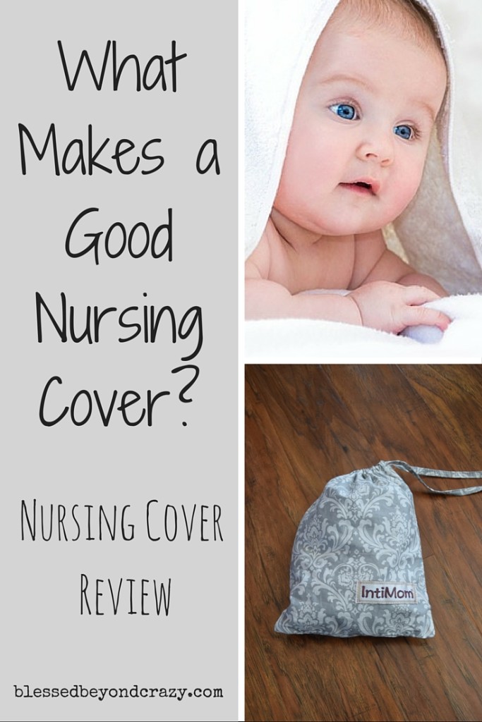 What Makes a Good Nursing Cover? Nursing Cover Review Blessed Beyond Crazy