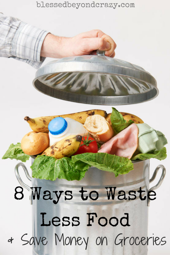 8 Ways to Waste Less Food & Save Money on Groceries! Lots of great and practical advice! #blessedbeyondcrazy #savemoney 