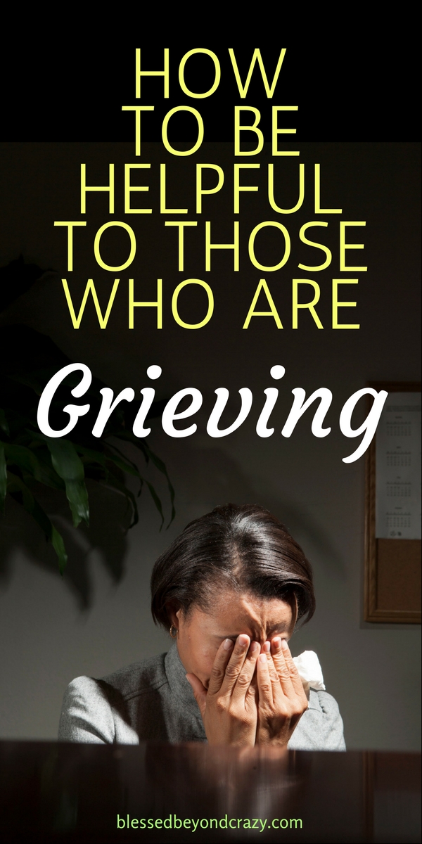 How to Be Helpful To Those Who Are Grieving