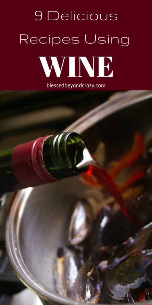 9 Delicious Recipes Using Wine Blessed Beyond Crazy
