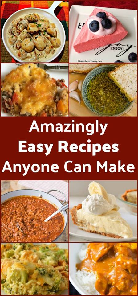 Amazingly Easy Recipes Anyone Can Make 