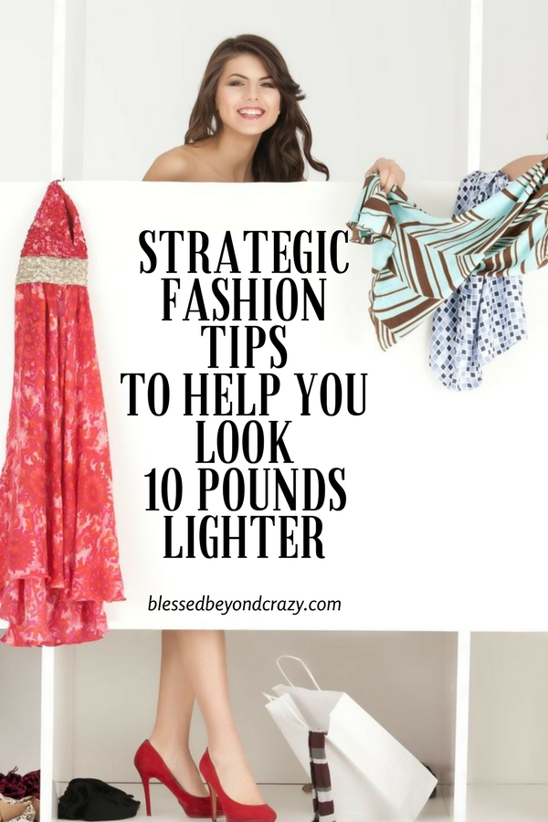 Strategic Fashion Tips to Help You Look 10 Pounds Lighter