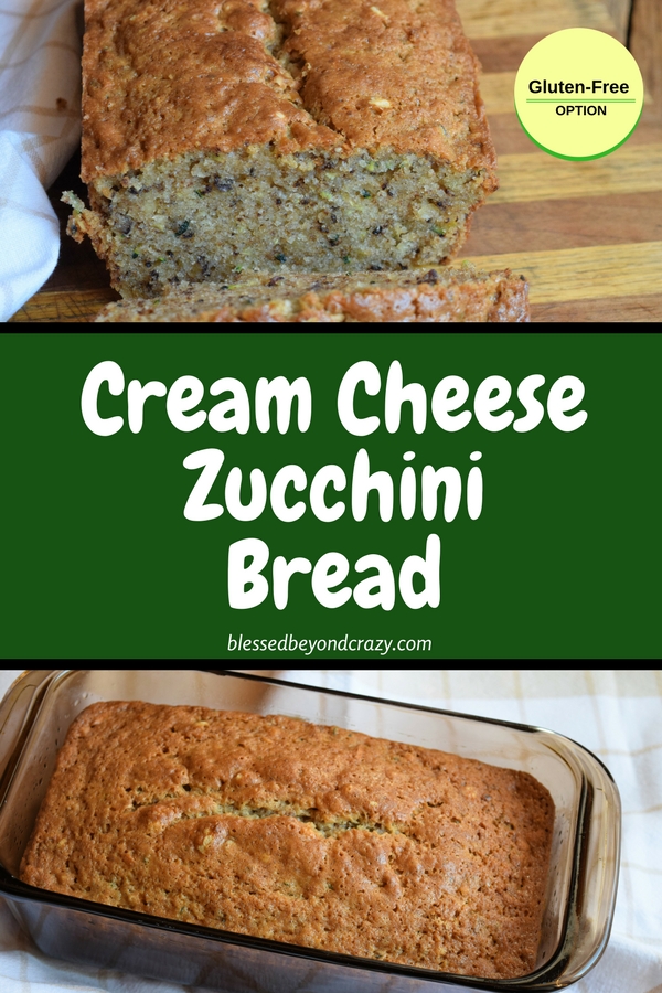 Cream Cheese Zucchini Bread (Gluten Free Option) - Blessed Beyond Crazy