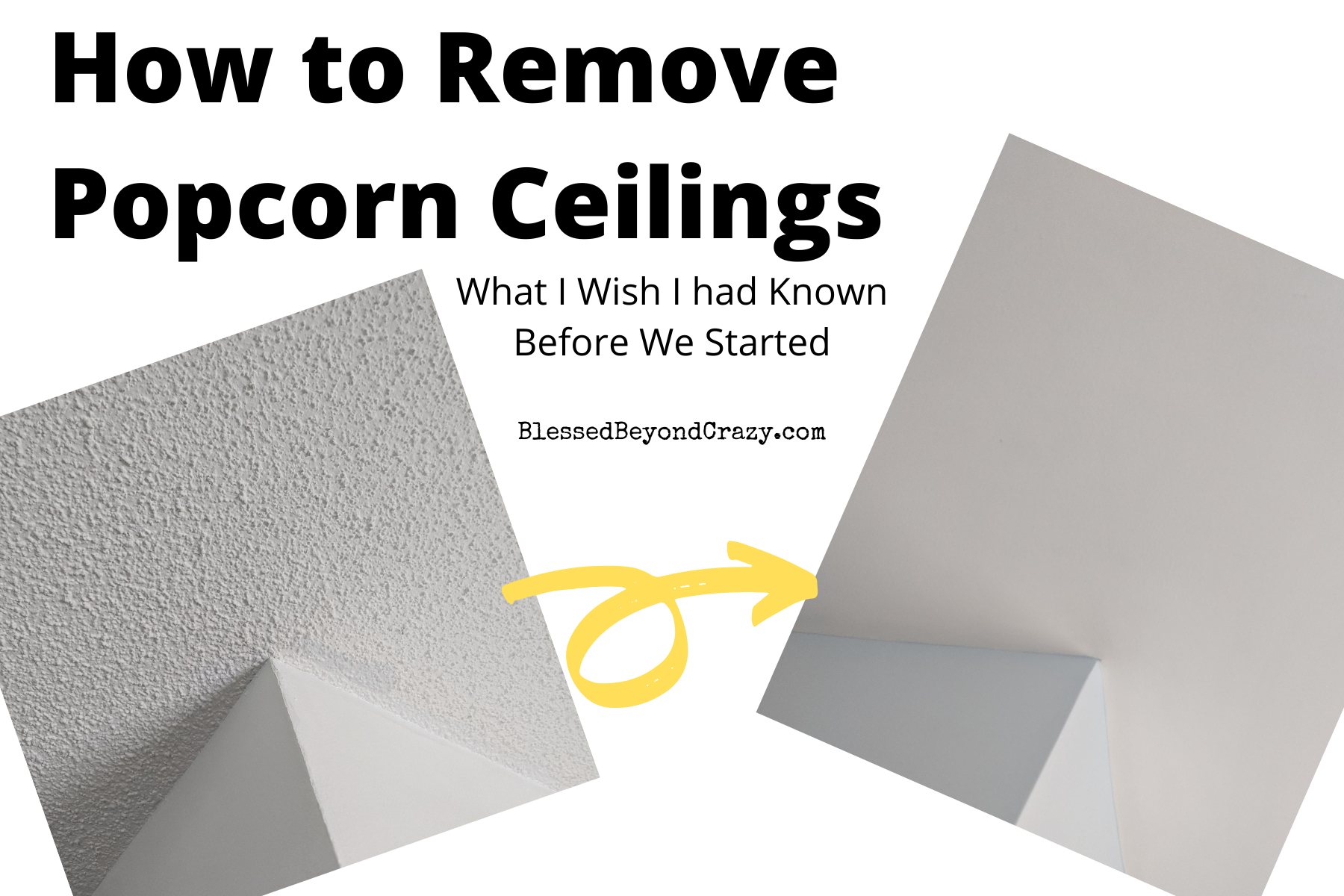 https://blessedbeyondcrazy.com/wp-content/uploads/2019/11/How-to-Remove-Popcorn-Ceilings.png