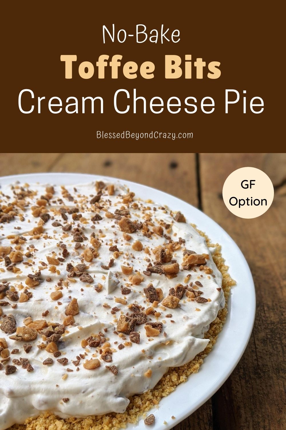 NoBake Toffee Bits Cream Cheese Pie (GlutenFree Option) Blessed