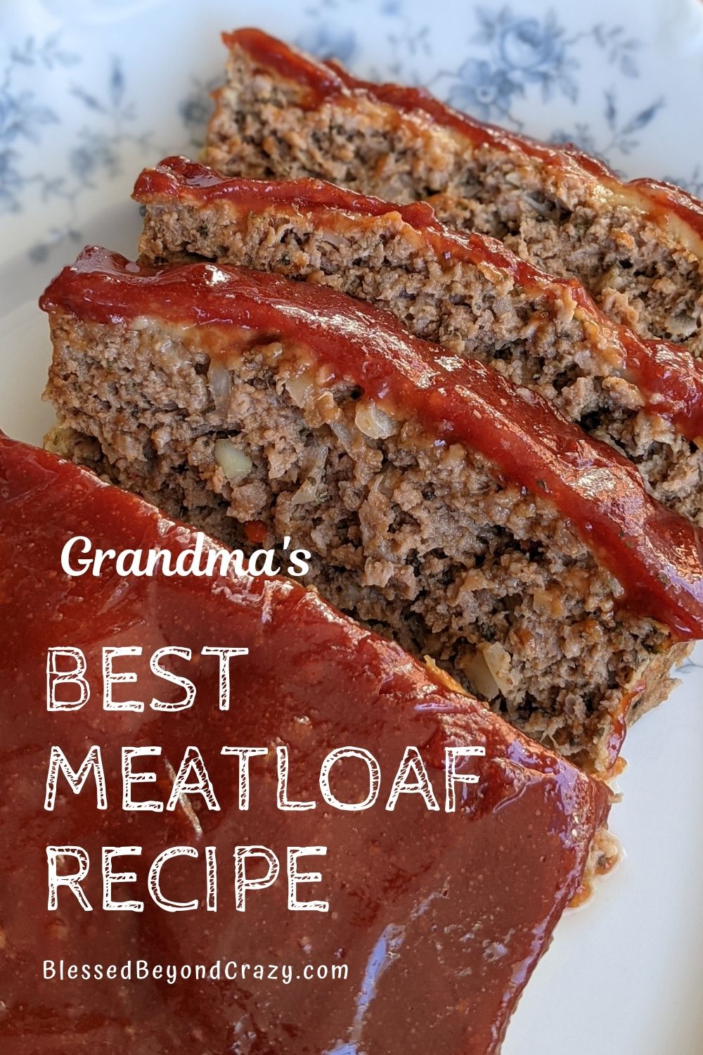Grandma's Best Meatloaf Recipe - Blessed Beyond Crazy