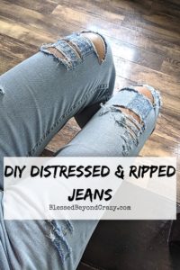 DIY Distressed and Ripped Jeans on a Budget - Blessed Beyond Crazy