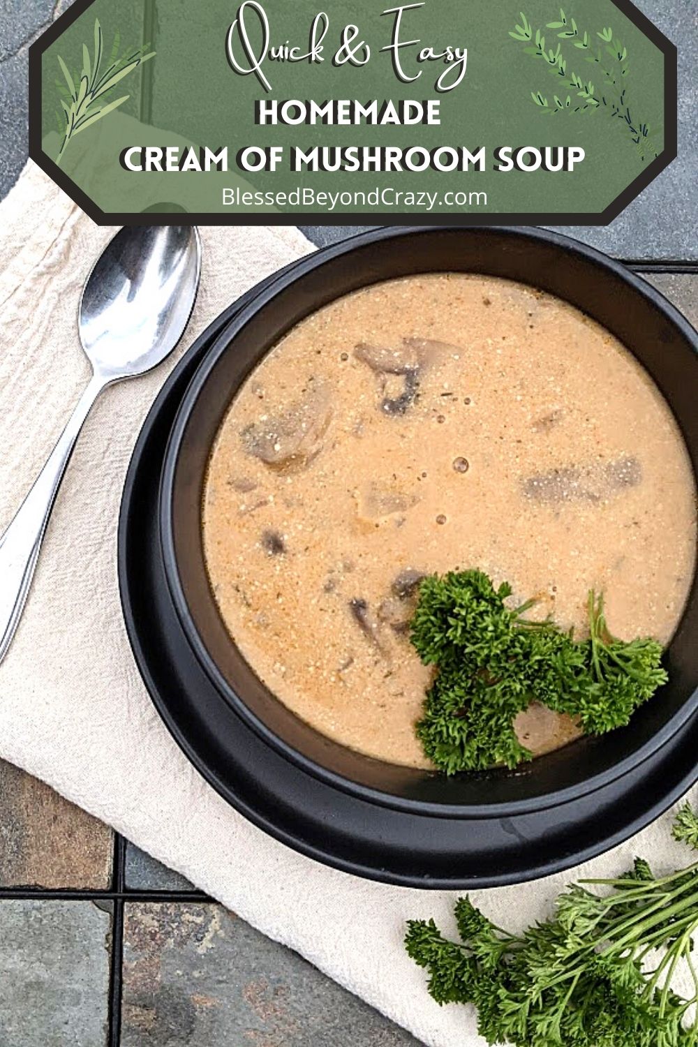 Quick & Easy Comforting Homemade Cream of Mushroom Soup - Blessed