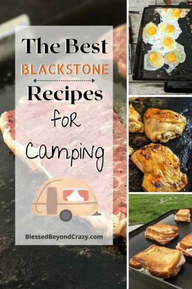 The Best Blackstone Recipes for Camping - Blessed Beyond Crazy
